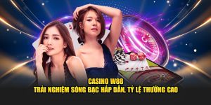 Casino w88 trải nghiệm sòng bạc hấp dẫn
