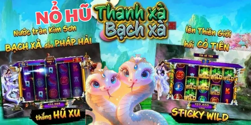 nổ hũ thanh xà bạch xà