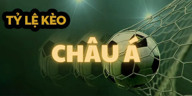 các thể loại kèo châu á hiện nay