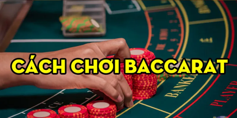 cách chơi bài baccrat