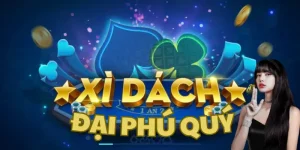 Game bài Xì dách Đại Phú Quý